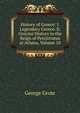 History of Greece: I. Legendary Greece. Ii. Grecian History to the Reign of Peisistratus at Athens, Volume 10, George Grote 