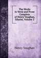 The Works in Verse and Prose Complete of Henry Vaughan, Silurist, Volume 2, Henry Vaughan 