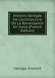 Histoire Abr?g?e De L'architecture De La Renaissance En Italie (French Edition), Georges Gromort 