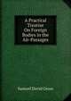 A Practical Treatise On Foreign Bodies in the Air-Passages, Samuel David Gross 
