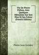 Vie De Pierre Pithou, Avec Quelques Memoires Sur Son Pere Et Ses Freres (French Edition), Pierre Jean Grosley 