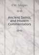 Ancient Saints, and Modern Commentators, G W. Grogan 