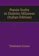 Poesie Scelte in Dialetto Milanese (Italian Edition), Tommaso Grossi 