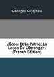 L'?cole Et La Patrie: La Lecon De L'?tranger . (French Edition), Georges Grosjean 