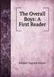 The Overall Boys: A First Reader, Eulalie Osgood Grover 
