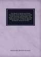 The Works in Verse and Prose Complete of the Right Honourable Fulke Greville, Lord Brooke: The Prose: Life of Sir Philip Sidney with Additions and . in France. Speech for Bacon. Account of Mss, Grosart, Alexander Balloch, 1827-1899 