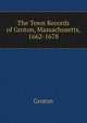The Town Records of Groton, Massachusetts, 1662-1678, Groton 