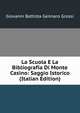 La Scuola E La Bibliografia Di Monte Casino: Saggio Istorico (Italian Edition), Giovanni Battista Gennaro Grossi 