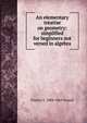 An elementary treatise on geometry: simplified for beginners not versed in algebra, Francis J. 1804-1863 Grund 