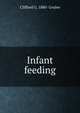 Infant feeding, Clifford G. 1880- Grulee 
