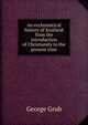 An ecclesiastical history of Scotland from the introduction of Christianity to the present time, George Grub 