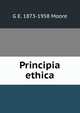 Principia ethica, G E. 1873-1958 Moore 