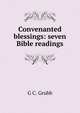 Convenanted blessings: seven Bible readings, G C. Grubb 