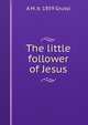The little follower of Jesus, A M. b. 1859 Grussi 