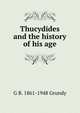 Thucydides and the history of his age, G B. 1861-1948 Grundy 