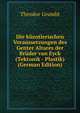 Die kunstlerischen Voraussetzungen des Genter Altares der Bruder van Eyck (Tektonik - Plastik) (German Edition), Theodor Grumbt 