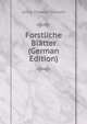 Forstliche Blatter (German Edition), Julius Theodor Grunert 