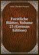 Forstliche Blatter, Volume 23 (German Edition), Julius Theodor Grunert 