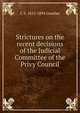 Strictures on the recent decisions of the Judicial Committee of the Privy Council, C S. 1815-1894 Grueber 