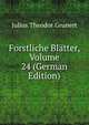Forstliche Blatter, Volume 24 (German Edition), Julius Theodor Grunert 