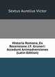 Historia Romana, Ex Recensione J.F. Gruneri: Accedunt Animadversiones (Latin Edition), Sextus Aurelius Victor 