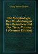 Die Morphologie Der Missbildungen Des Menschen Und Der Tiere, Volume 1 (German Edition), Georg Benno Gruber 