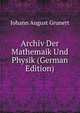 Archiv Der Mathemaik Und Physik (German Edition), Johann August Grunert 