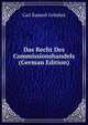 Das Recht Des Commissionshandels (German Edition), Carl Samuel Grunhut 