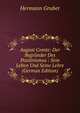 August Comte: Der Begrunder Des Positivismus : Sein Leben Und Seine Lehre (German Edition), Hermann Gruber 