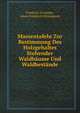 Massentafeln Zur Bestimmung Des Holzgehaltes Stehender Waldbaume Und Waldbestande (German Edition), Friedrich Grundner 