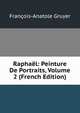 Raphael: Peinture De Portraits, Volume 2 (French Edition), Francois-Anatole Gruyer 