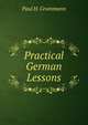 Practical German Lessons, Paul H. Grummann 