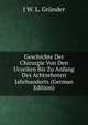 Geschichte Der Chirurgie Von Den Urzeiten Bis Zu Anfang Des Achtzehnten Jahrhunderts (German Edition), J W. L. Grunder 