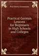 Practical German Lessons for Beginners in High Schools and Colleges, Paul Henry Grummann 