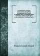 An Elementary Treatise On Geometry: Simplified for Beginners Not Versed in Algebra. Part I, Containing Plane Geometry, with Its Application to the Solution of Problems, Part 1, Francis Joseph Grund 