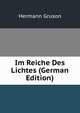 Im Reiche Des Lichtes (German Edition), Hermann Gruson 
