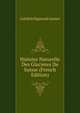 Histoire Naturelle Des Glacieres De Suisse (French Edition), Gottlieb Sigmund Gruner 