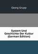 System Und Geschichte Der Kultur (German Edition), Georg Grupp 
