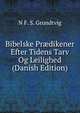 Bibelske Pr?dikener Efter Tidens Tarv Og Leilighed (Danish Edition), Grundtvig, N. F. S. (Nicolai Frederik Severin), 1783-1872. tr 