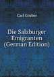 Die Salzburger Emigranten (German Edition), Carl Gruber 