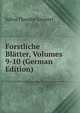 Forstliche Blatter, Volumes 9-10 (German Edition), Julius Theodor Grunert 