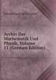 Archiv Der Mathematik Und Physik, Volume 11 (German Edition), Johann August Grunert 