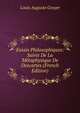 Essais Philosophiques: Suivis De La Metaphysique De Descartes (French Edition), Louis Auguste Gruyer 