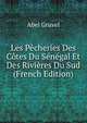 Les Pecheries Des Cotes Du Senegal Et Des Rivieres Du Sud (French Edition), Abel Gruvel 
