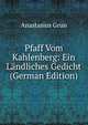 Pfaff Vom Kahlenberg: Ein Landliches Gedicht (German Edition), Anastasius Grun 