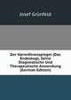Der Harnrohrenspiegel (Das Endoskop), Seine Diagnestische Und Therapeutische Anwendung (German Edition), Josef Grunfeld 