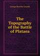 The Topography of the Battle of Plataea, George Beardoe Grundy 