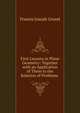 First Lessons in Plane Geometry: Together with an Application of Them to the Solution of Problems ., Francis Joseph Grund 