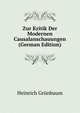 Zur Kritik Der Modernen Causalanschauungen (German Edition), Heinrich Grunbaum 
