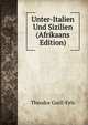 Unter-Italien Und Sizilien (Afrikaans Edition), Theodor Gsell-Fels 